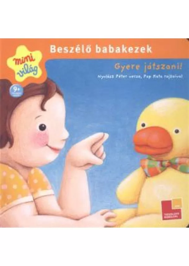 NYULÁSZ PÉTER - PAP KATA - GYERE JÁTSZANI! - BESZÉLŐ BABAKEZEK