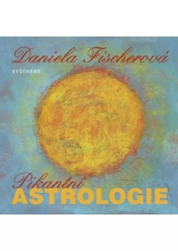 Daniela Fischerová - Pikantní astrologie