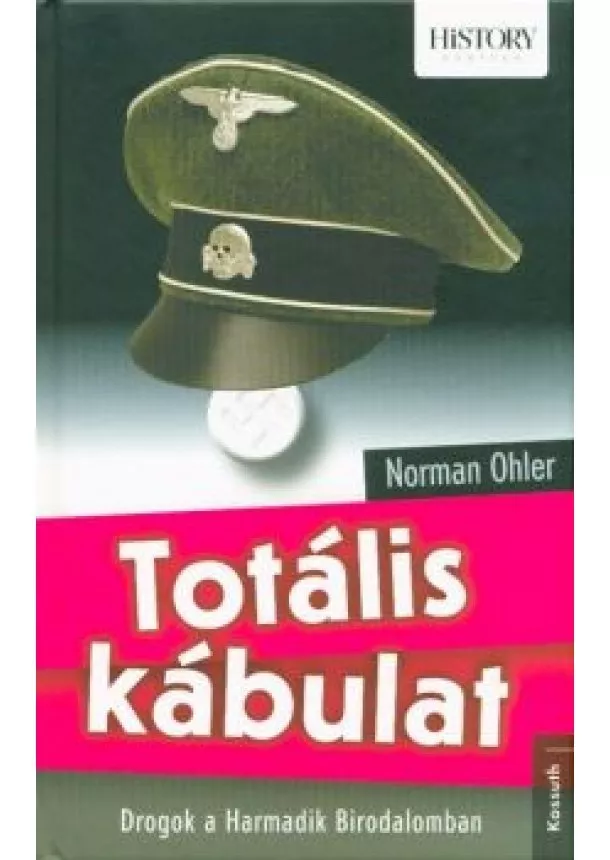 Norman Ohler - Totális kábulat /Drogok a harmadik birodalomban