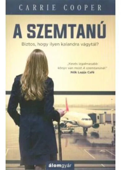 A SZEMTANÚ /BIZTOS, HOGY ILYEN KALANDRA VÁGYTÁL? (2. KIADÁS)