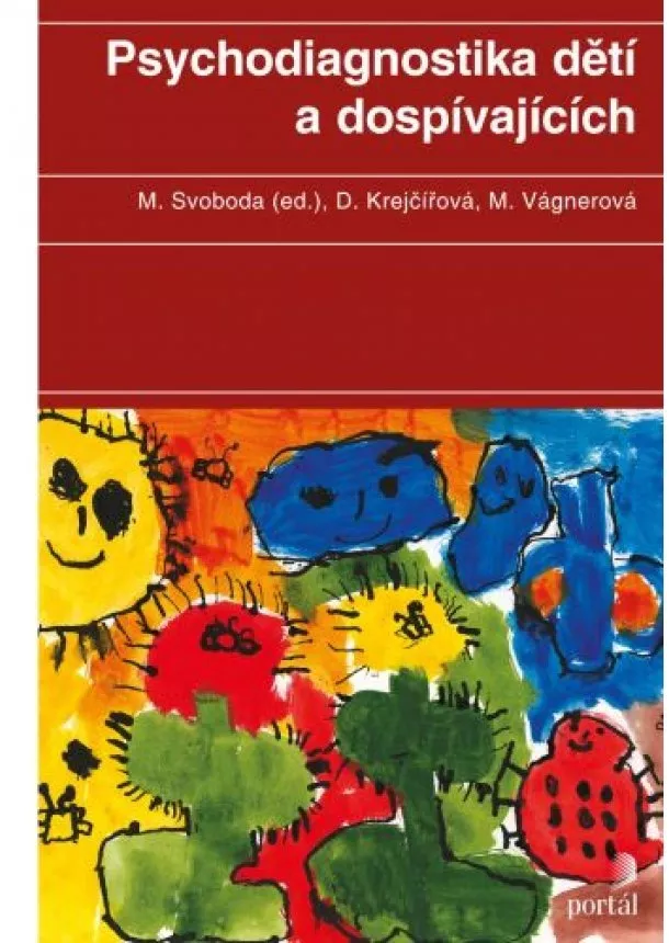 Dana Krejčířová, Mojmír Svoboda, Marie Vágnerová - Psychodiagnostika dětí a dospívajících