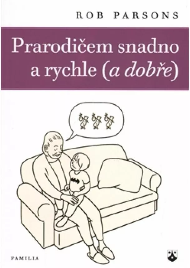 Rob Parsons - Prarodičem snadno a rychle (a dobře)