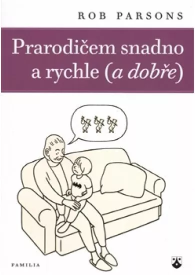 Prarodičem snadno a rychle (a dobře)