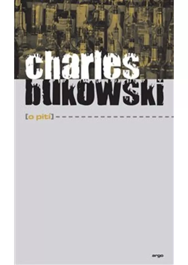 Charles Bukowski  - O pití