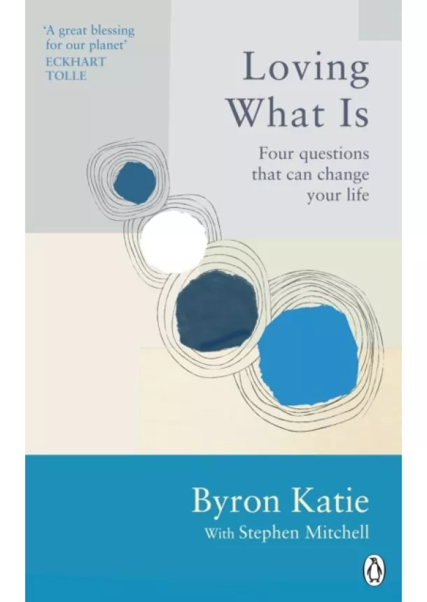 Byron Katie, Stephen Mitchell - Loving What Is