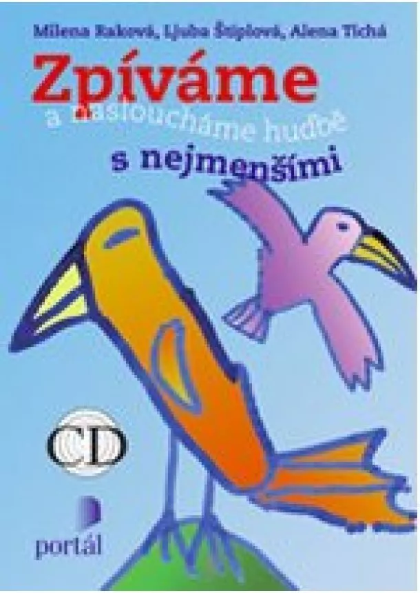 Milena Raková, Ljuba Štíplová, Alena Tichá - Zpíváme a nasloucháme hudbě s nejmenšími