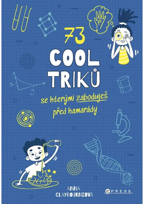 Anna Claybourne - 73 cool triků, se kterými zaboduješ před kamarády