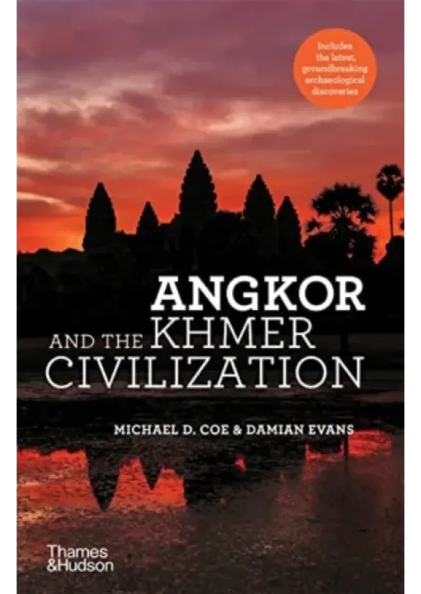 Michael D. Coe, Damian Evans - Angkor and the Khmer Civilization