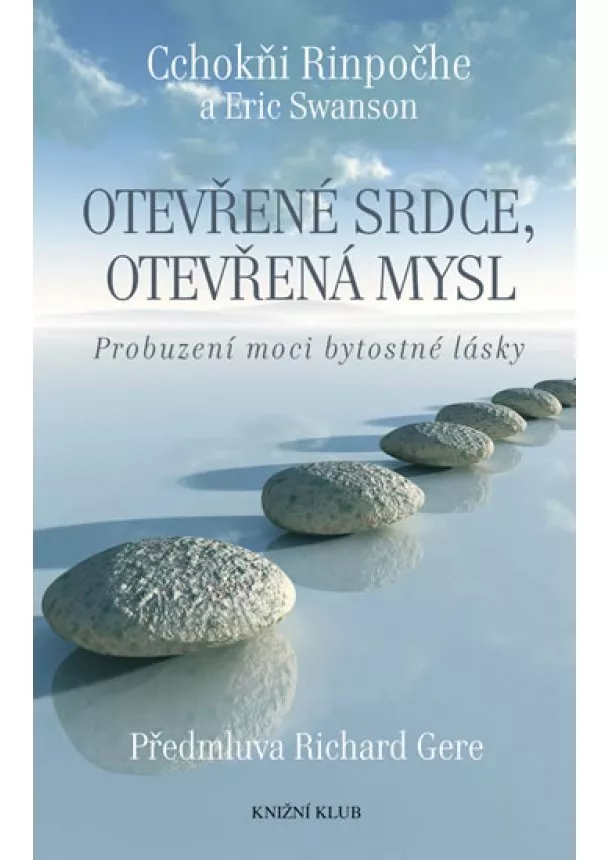 Cchokňi Rinpočhe a Eric Swanson - Otevřené srdce, otevřená mysl - Probuzení moci bytostné lásky