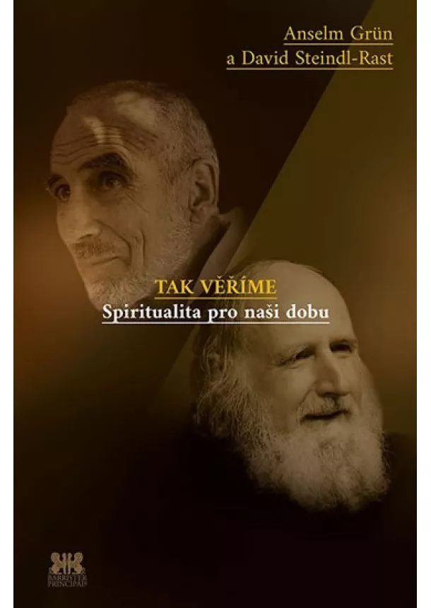 David Steindl-Rast, Anselm Grün - Tak věříme - Spiritualita pro naši dobu