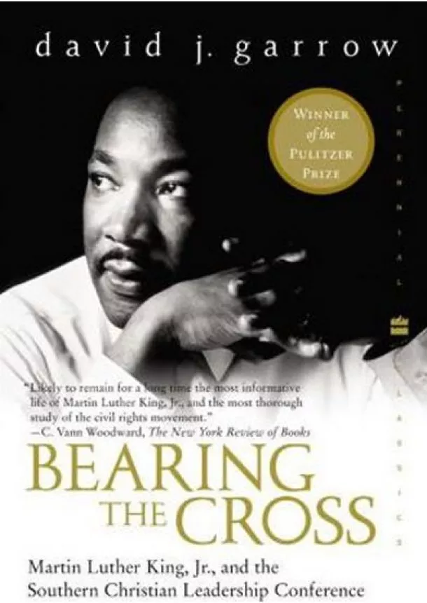 David Garrow - Bearing the Cross: Martin Luther King, Jr., and the Southern Christian Leadership Conference