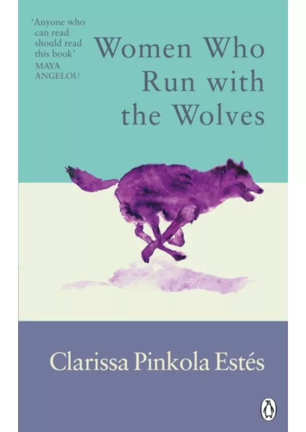 Clarissa Pinkola Estes - Women Who Run With The Wolves