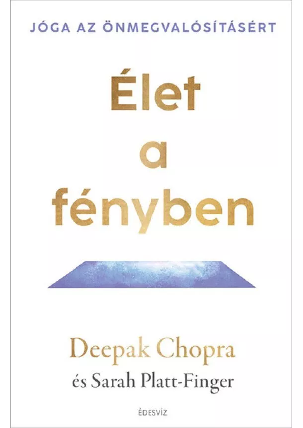 Deepak Chopra - Élet a fényben - Jóga az önmegvalósításért