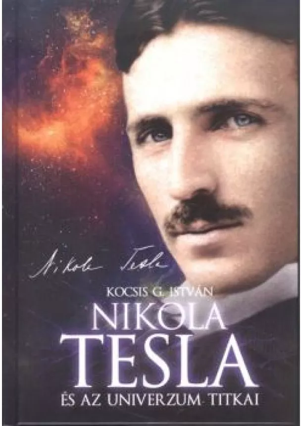 KOCSIS G. ISTVÁN - NIKOLA TESLA ÉS AZ UNIVERZUM TITKAI