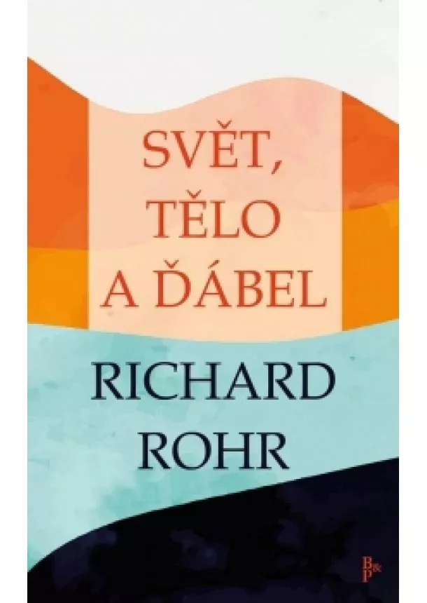 Richard Rohr - Svět, tělo a ďábel