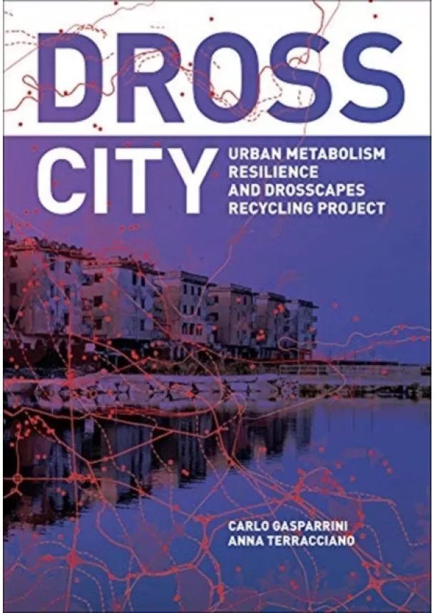 Carlo Gasparrini - Dross City: Urban Metabolism