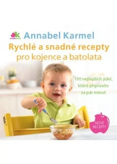 Rychlé a snadné recepty pro kojence a batolata - 100 nejlepších jídel, která připravíte za pár minut