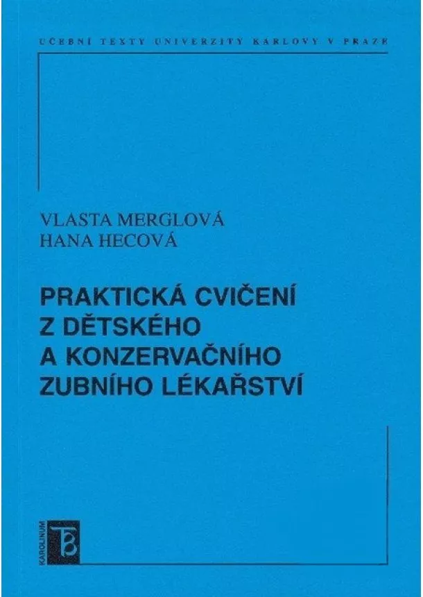 Vlasta Merglová , Hana Hecová   - Praktická cvičení z dětského a konzervačního zubního lékařství