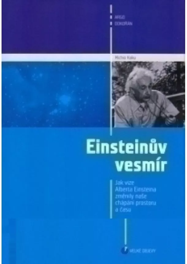 Michio Kaku - Einsteinův vesmír - Jak vize Alberta Einsteina změnily naše chápání prostoru a času