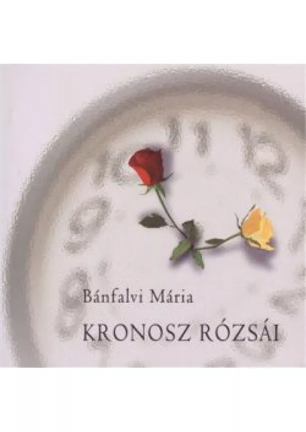 Bánfalvi Mária - KRONOSZ RÓZSÁI