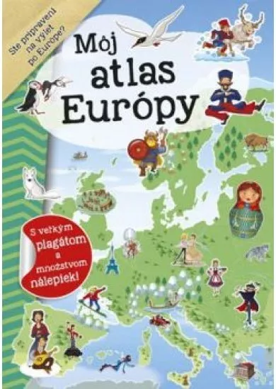 Môj atlas Európy + plagát a nálepky