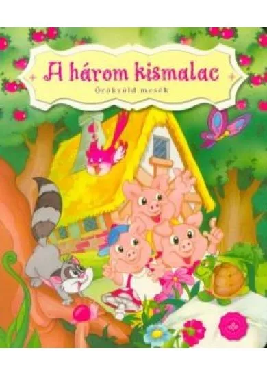 A három kismalac - Örökzöld mesék (lapozó)