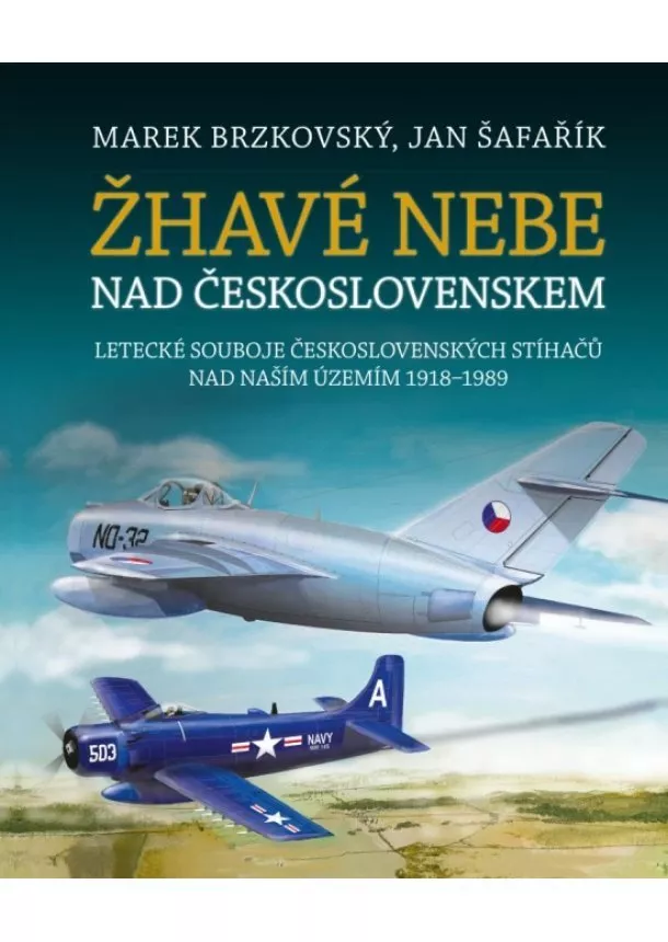 Marek Brzkovský, Jan Šafařík - Žhavé nebe nad Československem - Letecké souboje československých stíhačů nad naším územím 1918–1989