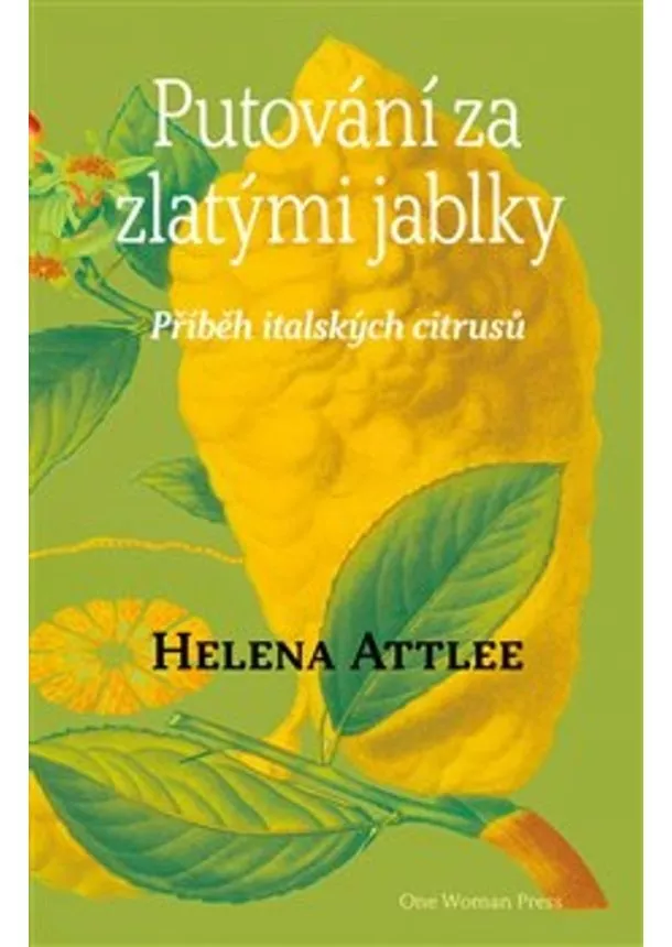 Helena Attlee  - Putování za zlatými jablky - Příběh italských citrusů