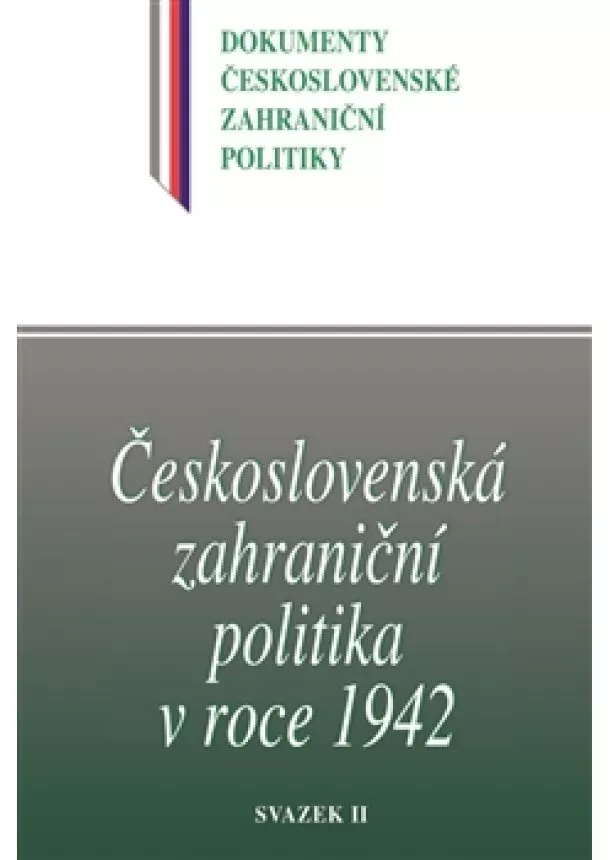 Jan Němeček, Jan Kuklík, Blanka - Československá zahraniční politika v roce 1942 - Dokumenty československé zahraniční politiky, sv. B/3/2.