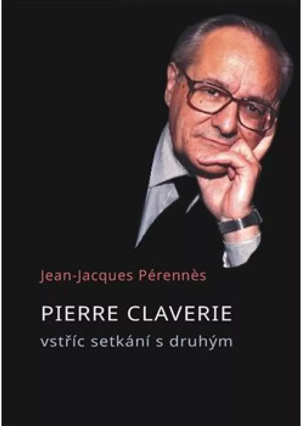 Jean-Jacques Pérennes - Pierre Claverie - vstříc setkání s druhým