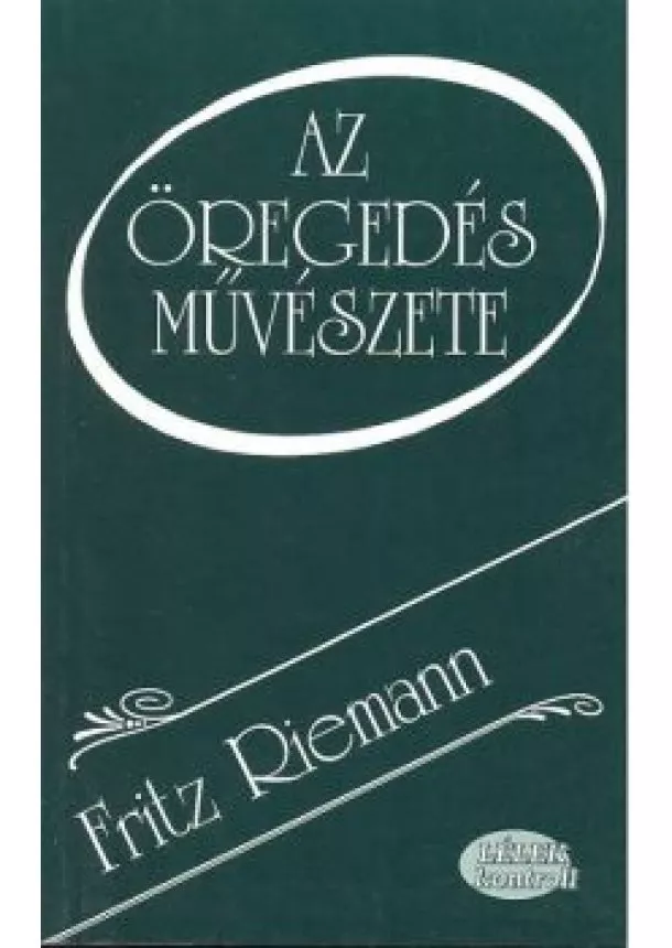 FRITZ RIEMANN - AZ ÖREGEDÉS MŰVÉSZETE