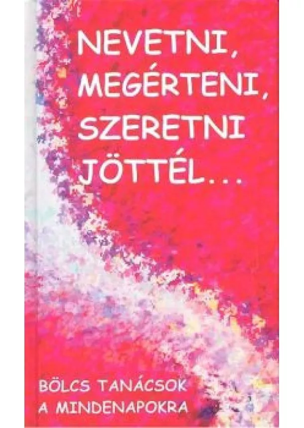 Angelisz Irini - NEVETNI, MEGÉRTENI, SZERETNI JÖTTÉL...