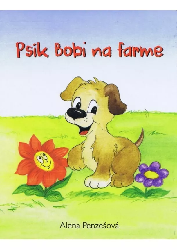 Alena Penzešová - Psík Bobi na farme