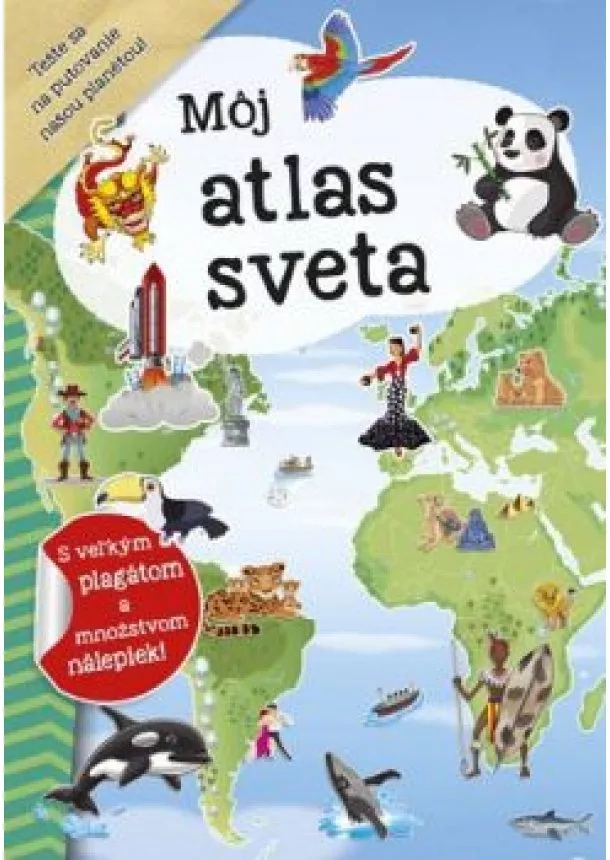 autor neuvedený - Môj atlas sveta + plagát a nálepky