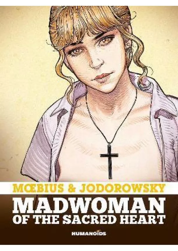 Alejandro Jodorowsky,  Moebius - Madwoman of the Sacred Heart