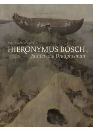 Hieronymus Bosch, Painter and Draughtsman: Technical Studies