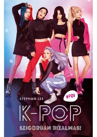 K-Pop - Szigorúan bizalmas! - #POV - Nézd új szemszögből a világot! (2. kiadás)