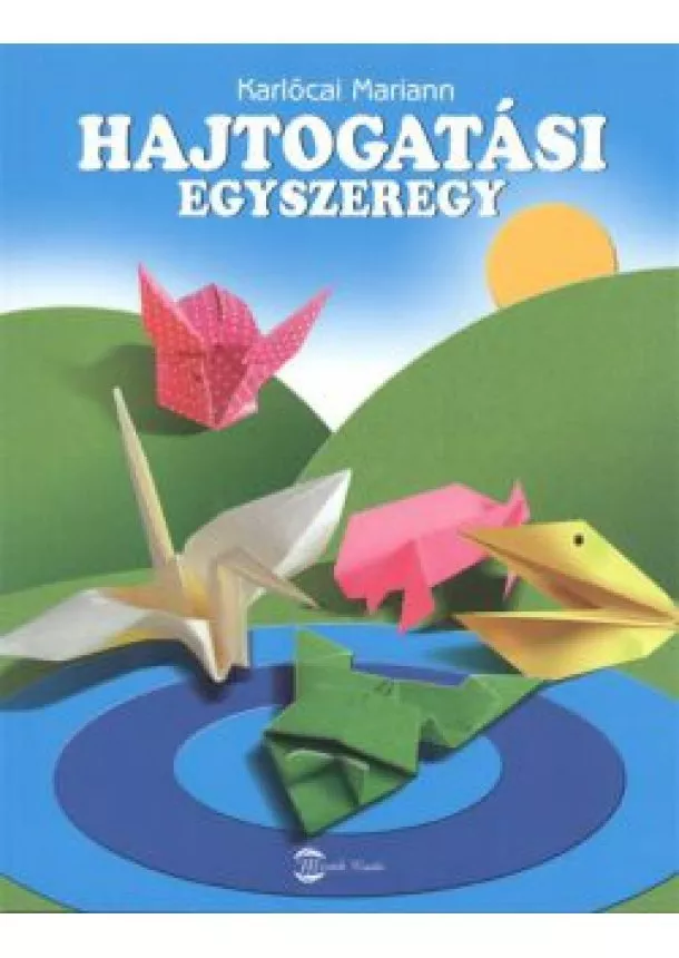 KARLÓCAI MARIANN - HAJTOGATÁSI EGYSZEREGY