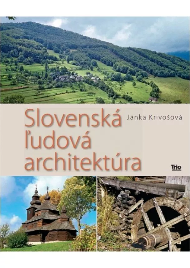 Janka Krivošová - Slovenská ľudová architektúra