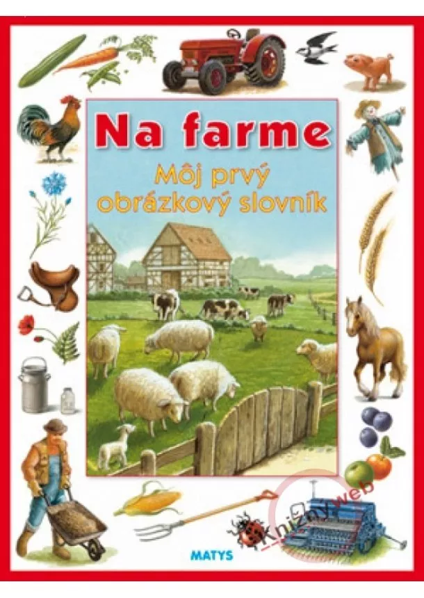 autor neuvedený - Na farme - Môj prvý obrázkový slovník