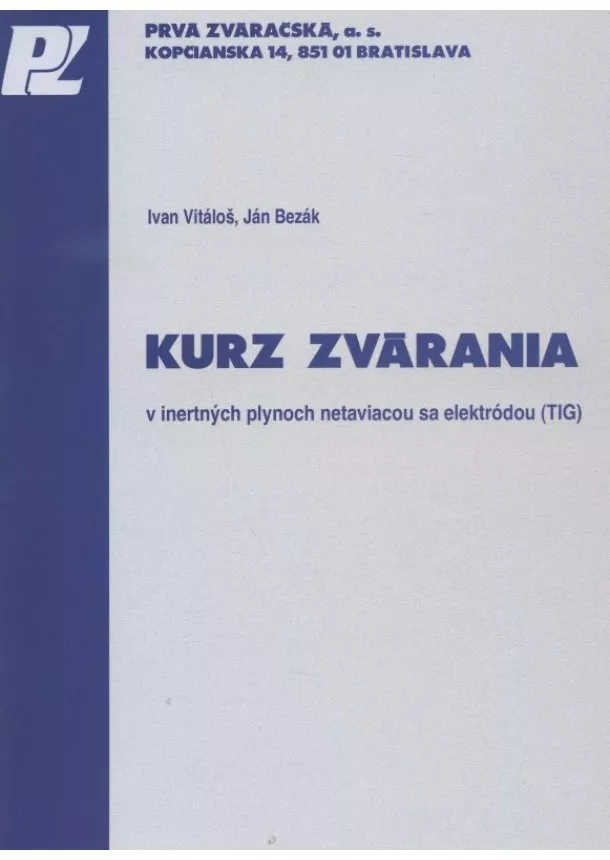 Ivan Vitáloš , Ján Bezák - Kurz zvárania v inertných plynoch netaviacou sa elektródou (TIG)