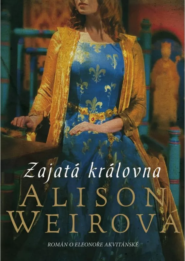 Alison Weirová - Zajatá královna