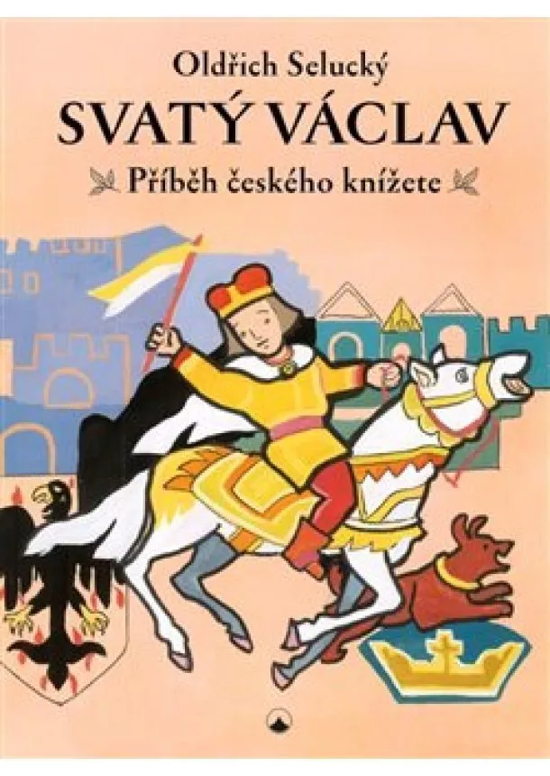 Oldřich Selucký - Svatý Václav - Příběh českého knížete