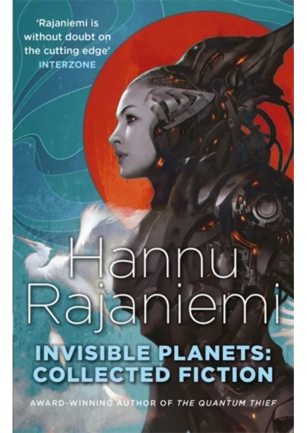 Hannu Rajaniemi - Invisible Planets