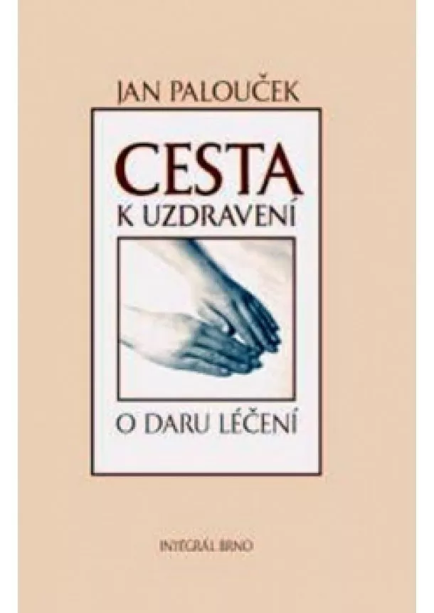 Jan Palouček - Cesta k uzdravení - O daru léčení