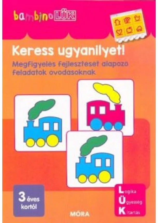 LÜK - Keress ugyanilyet! - Megfigyelés fejlesztését alapozó feladatok óvodásoknak /BambinoLÜK