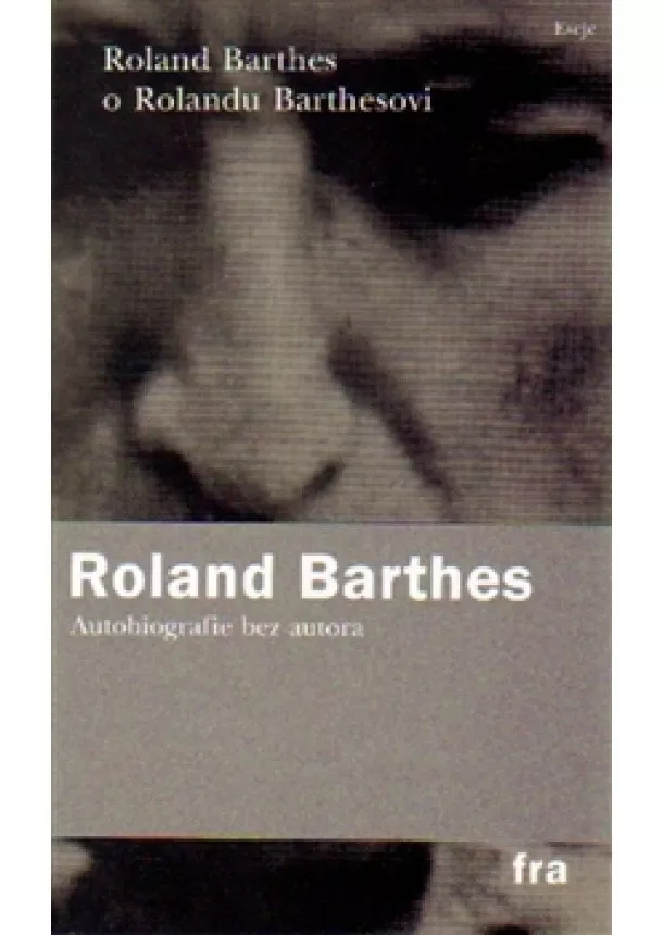 Roland Barthes - Roland Barthes o Rolandu Barthesovi