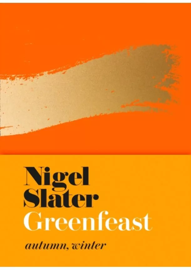 Nigel Slater - Greenfeast: Autumn, Winter