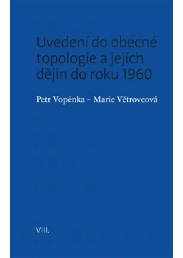 Petr Vopěnka, Marie Větrovcová  - Uvedení do obecné topologie a jejích dějin do roku 1960