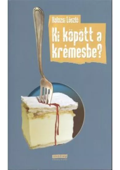 KI KÖPÖTT A KRÉMESBE?